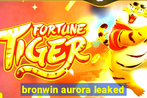 bronwin aurora leaked